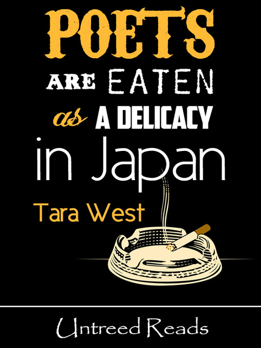 Title details for Poets are Eaten as a Delicacy in Japan by Tara West - Available